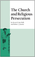 The Church and Religious Persecution,  Kevin R. den Dulk, Robert J. Joustra, Calvin Shorts, Calvin College Press